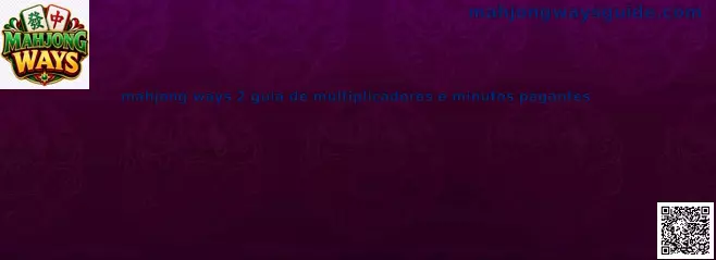Guía de multiplicadores y minutos pagantes de Mahjong Ways 2