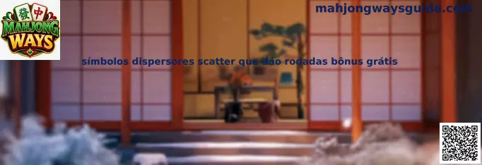 Símbolos dispersores scatter que dan rodadas bonós gratis en Mahjong Ways