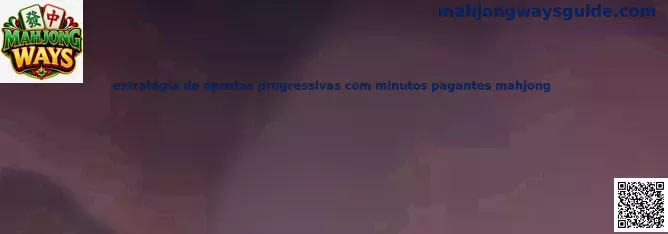 Estrategia de apuestas progresivas con minutos pagantes Mahjong Ways