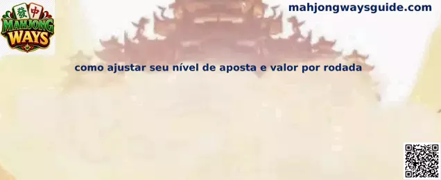 Guía para ajustar nivel de apuesta y valor por rodada en Mahjong Ways