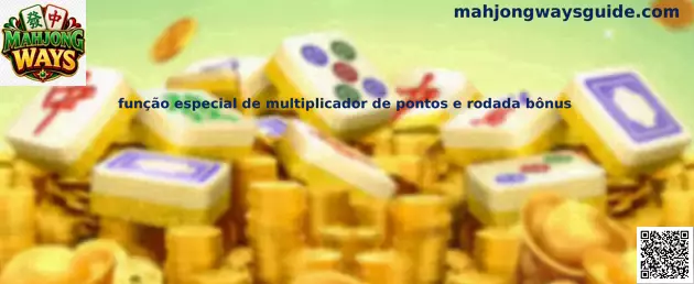 Función especial de multiplicador de puntos y rodada bônus en Mahjong Ways