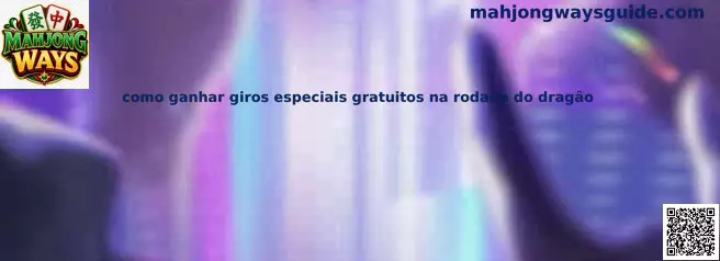 Mahjong Ways giros especiales gratuitos en la rodada del dragón