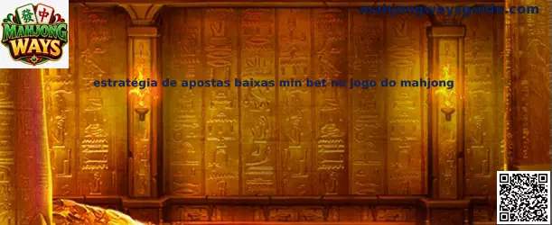 Estrategia de apuestas bajas min bet en Mahjong Ways