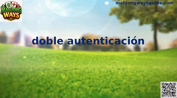 Guía de doble autenticación para Mahjong Ways en México