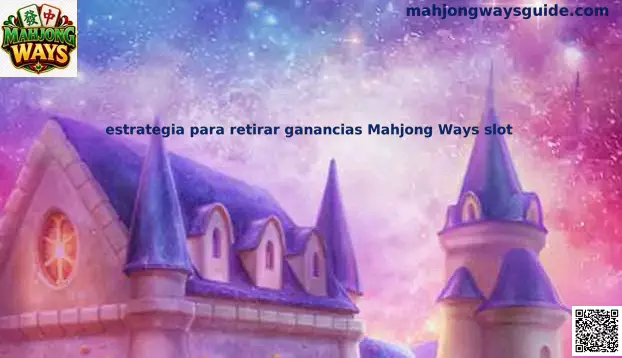 Estrategia para retirar ganancias en Mahjong Ways