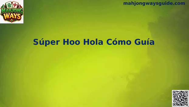Súper Hoo Hola Cómo Guía para Mahjong Ways en México