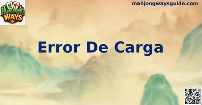 Guía visual sobre Error De Carga en Mahjong Ways para usuarios en México