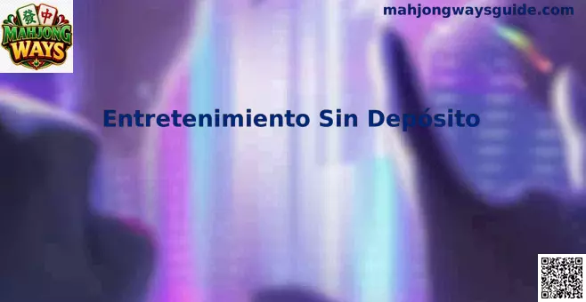 Entretenimiento sin depósito para Mahjong Ways en México