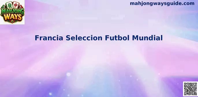Francia Seleccion Futbol Mundial SEO y Mahjong Ways
