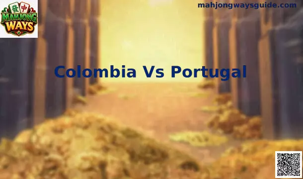 Colombia Vs Portugal Mahjong Ways