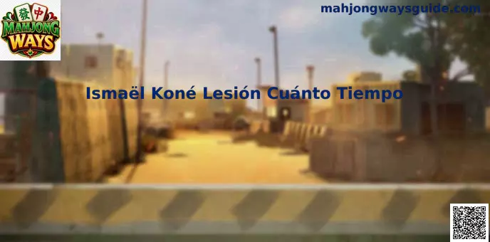 Ismaël Koné lesión cuánto tiempo recuperación