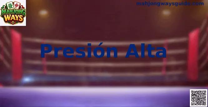 Presión Alta Mahjong Ways Mundial
